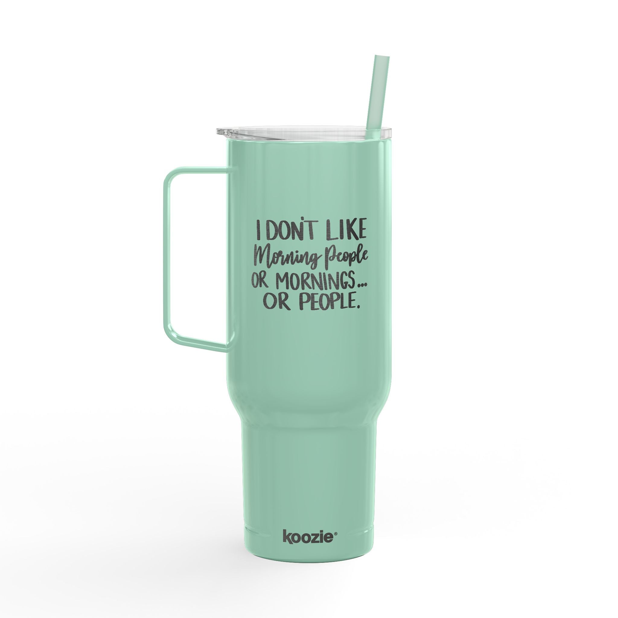 I Don't Like Morning People or Mornings or People Tumbler 40oz
