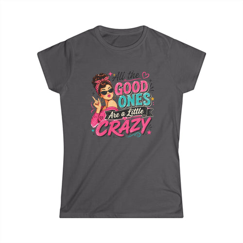 All the Good Ones Are a Little Crazy Retro Pinup Graphic Tee