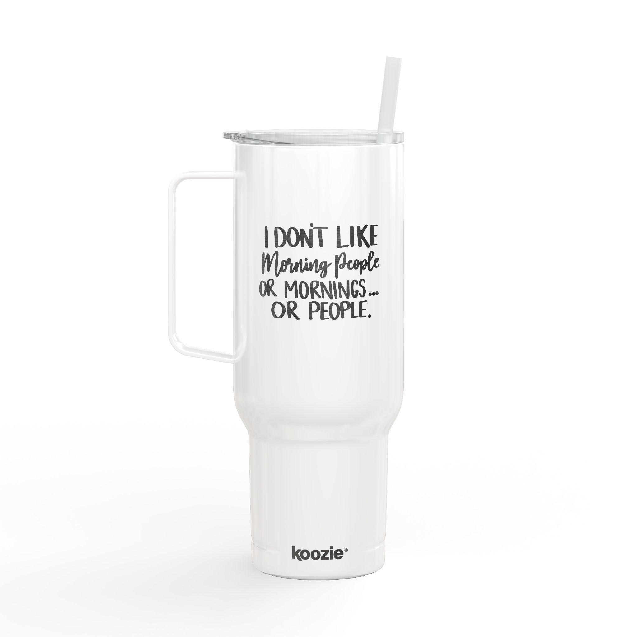 I Don't Like Morning People or Mornings or People Tumbler 40oz