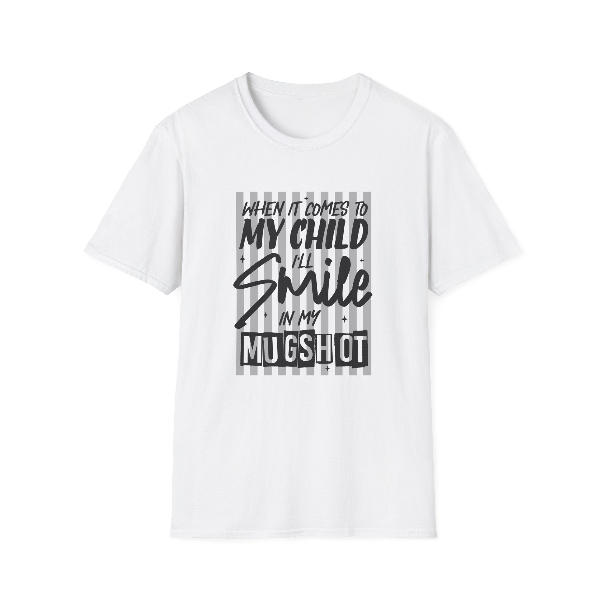 I Will Smile In My Mugshot T-Shirt | Funny Mom Dad