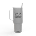I Don't Like Morning People or Mornings or People Tumbler 40oz