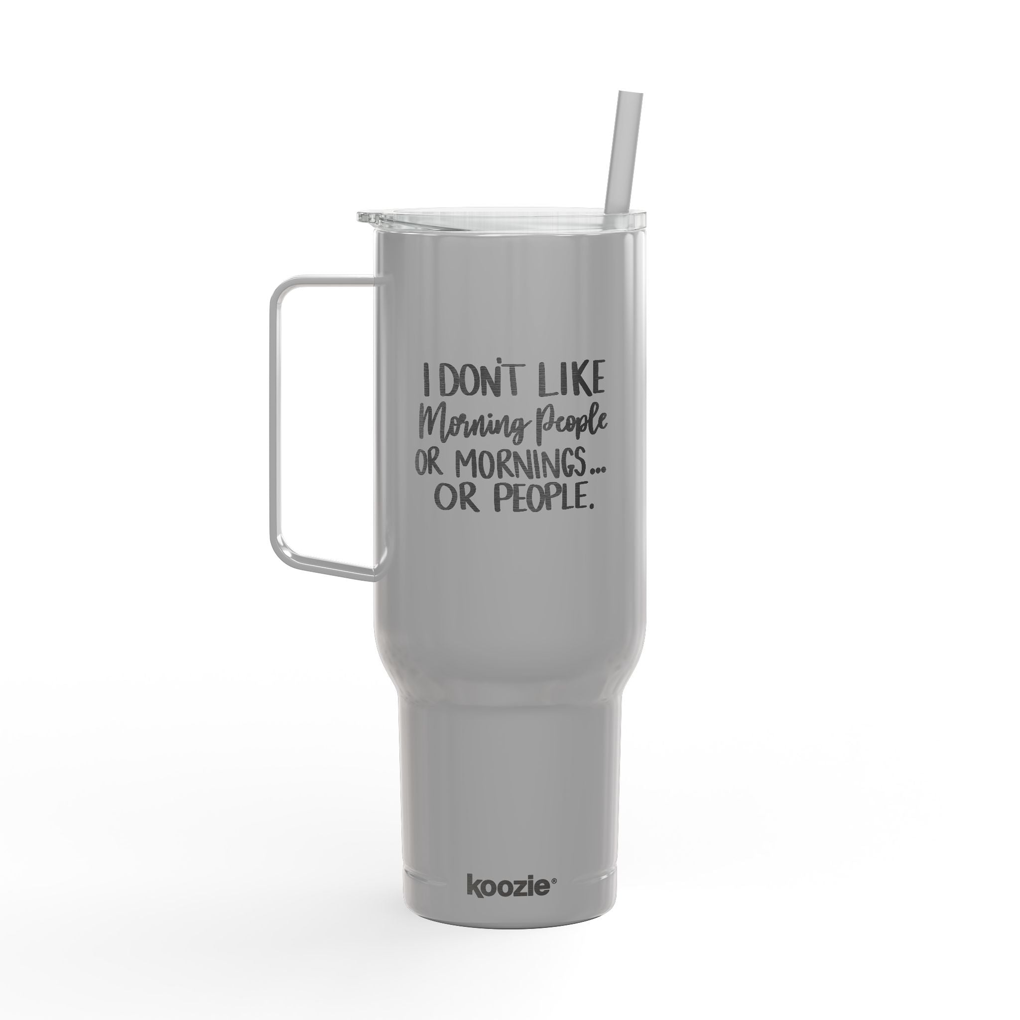 I Don't Like Morning People or Mornings or People Tumbler 40oz